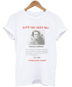 have you seen me barbara holland t-shirtDAP