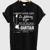 i might look like i'm listening to you t-shirt DAP