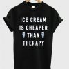 ice cream is cheaper than therapy t-shirt DAP