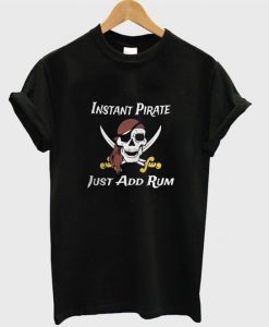 instant pirate just add rum t-shirtDAP