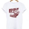 keep rollin' with it t-shirtDAP