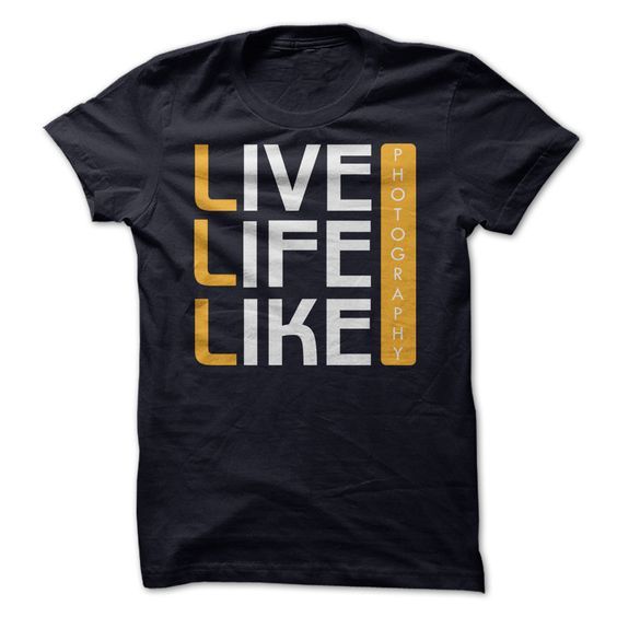 live Life Like Photography T-shirtDAP