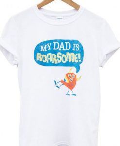 my dad is roarsome t-shirtDAP