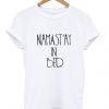 namast'ay in bed white Womens T-shirt Men T-ShirtDAP