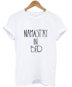 namast'ay in bed white Womens T-shirt Men T-ShirtDAP