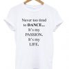 never too tired to dance t-shirtDAP