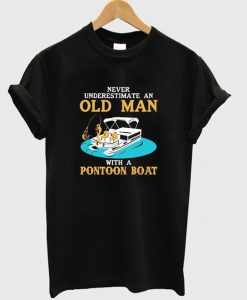 never underestimate an old man with pontoon boat t-shirtDAP