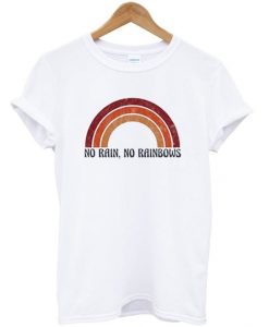 no rain no rainbows t-shirtDAP