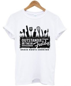 outstanding in their fields grass roots cooking t-shirtDAP