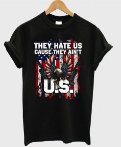 they hate us cause T-Shirt DAP