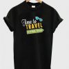 time to travel with new friend t-shirtDAP