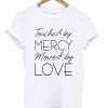 touched by mercy moved love t-shirtDAP