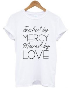 touched by mercy moved love t-shirtDAP