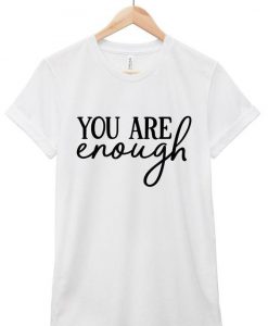 you are enoughs T-Shirt dap
