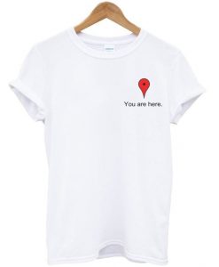 you are here t-shirtDAP