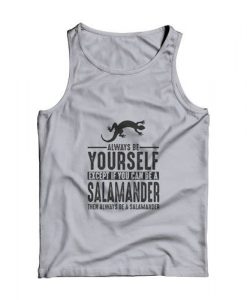 Always Be Yourself Salamander Spirit Animal Tank Top DAP