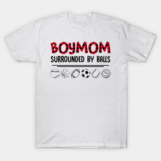 Boy Mom Surrounded By Balls Funny T-Shirt DAP