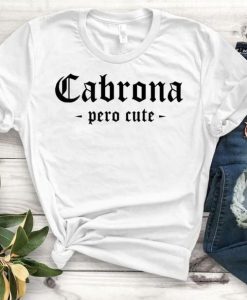 Cabrona Pero Latina tshirt DAP