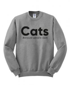 Cats Because People Suck Sweatshirt DAP