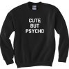 Cute But Psycho Crewneck Sweatshirt DAP