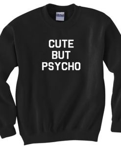 Cute But Psycho Crewneck Sweatshirt DAP