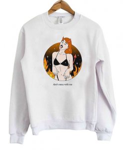 Don't Mess With Me Graphic Sweatshirt DAP