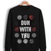 Dun With You Twenty One Pilots Sweatshirt DAP