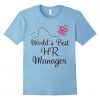 HR Manager (Worlds Best) Human Resources Job T-shirt DAP