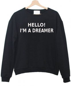 Hello I'm a dreamer sweatshirt DAP