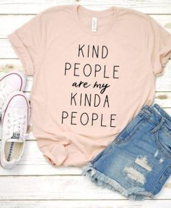 Kind people are my kinda people t shirt DAP
