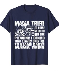Mama Mama tried to raise me better Mother's day Tshirt DAP