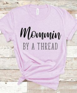 Mommin By a Thread Mother's Day New Mom Gift Short-Sleeve Unisex T-Shirt DAP