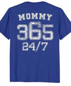 Mommy 365 24 7 Mom T-Shirt DAP