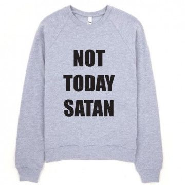 Not Today Satan Hoodies Sweatshirt DAP