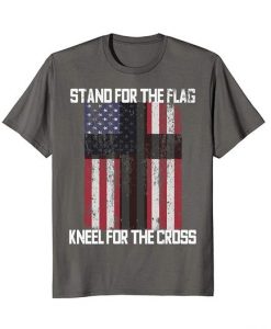 STAND FOR THE FLAG KNEEL FOR THE CROSS American T-Shirt DAP
