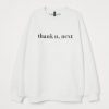 Thank you, next SWEATSHIRT DAP