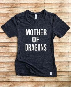 Unisex Tri-Blend V- Neck Mother Of Dragons Shirt - Funny T Shirt - Mom T Shirt DAP