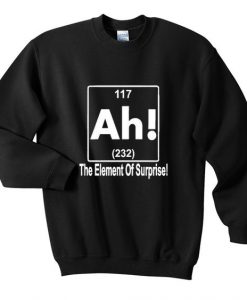 the element of surprise sweatshirt DAP