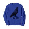 I Am A Lie Bird Sweatshirt DAP