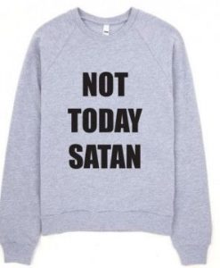 Not Today Satan Hoodies Sweatshirt DAP