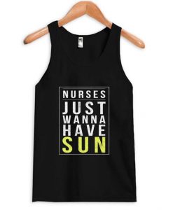 Nurses Just Wanna Have Sun TanktopDDAP