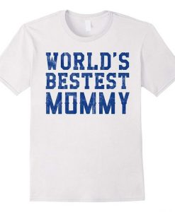 World’s Best Mommy Mother Day Gift T-Shirt DAP