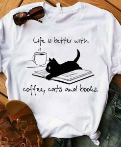 Life is Better With coffee, Cats and books T-Shirt DAP