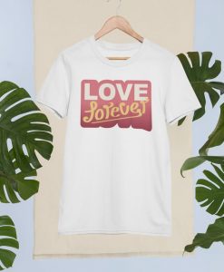 Love Forever T-ShirtDAP