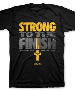 Strong To The Finish T-ShirtDAP
