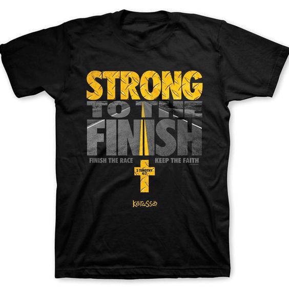 Strong To The Finish T-ShirtDAP