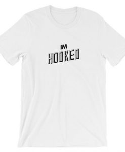 I'm Hooked T-Shirt DAP