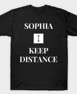 It's SOPHIA. Please keep distance ! T-ShirtDAP