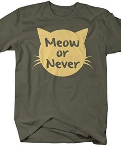 Meow Or Never Cat ShirtDAP