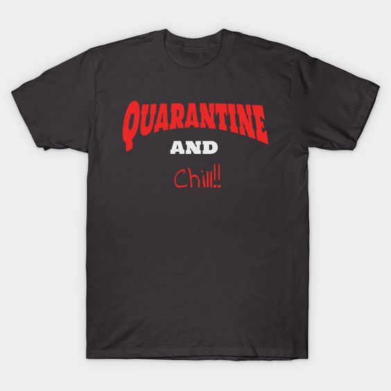 Quarantine and Chill Inspired by Netflix T-ShirtDAP